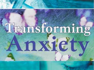 Transforming Anxiety