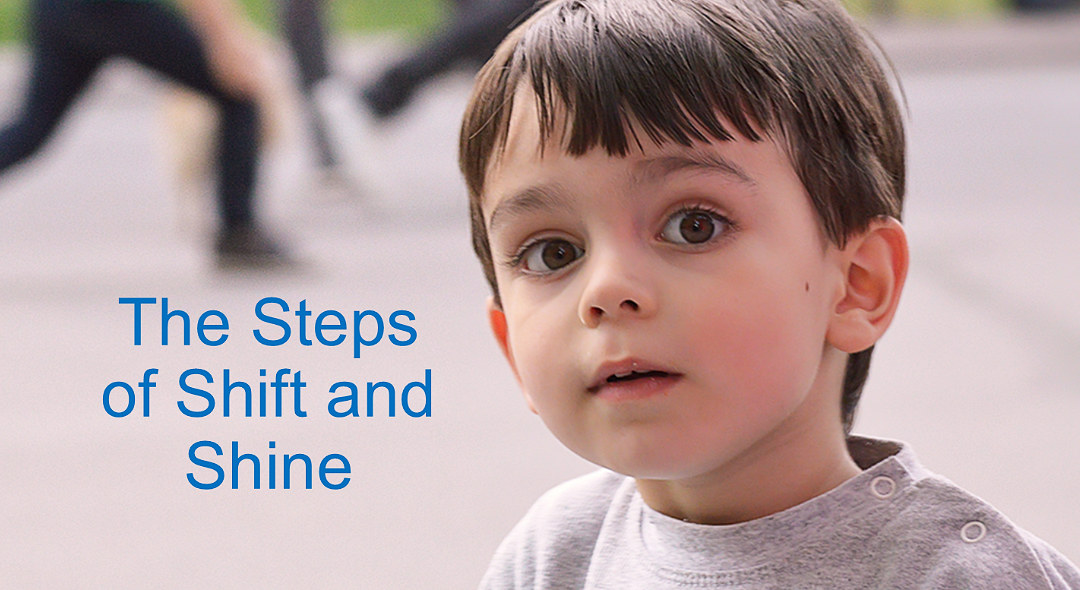 Shift and Shine®
Technique
for Ages 3-6